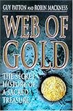 MacKness, Robin: Web of Gold: The Secret History of a Sacred Treasure