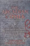 Blake, Peter: The Arcadian Cipher: The Quest to Crack the Code of Christianity's Greatest Secret Blake, Peter: The Arcadian Cipher: The Quest to Crack the Code of Christianity's Greatest Secret