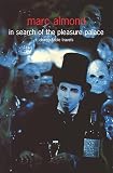 Almond, Marc: In Search of the Pleasure Palace: Disreputable Travels