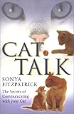 Fitzpatrick, Sonya: Cat Talk: The Secrets of Communicating With Your Cat