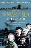 Thompson, Julian: Imperial War Museum Book of the War at Sea 1914-1918 Thompson, Julian: Imperial War Museum Book of the War at Sea 1914-1918