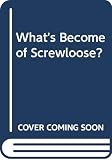 Goulart, Ron: What's Become of Screwloose?: Science Fiction