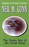 Gunn, Neil M.: The Green Isle of the Great Deep Gunn, Neil M.: The Green Isle of the Great Deep