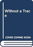 Berlitz, Charles: Without a Trace Berlitz, Charles: Without a Trace