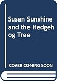Godfrey, Elsa: Susan Sunshine and the Hedgehog Tree Godfrey, Elsa: Susan Sunshine and the Hedgehog Tree