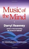 Reanney, Darryl: Music of the Mind: An Adventure into Consciousness