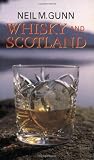 Gunn, Neil M.: Whisky and Scotland: A Practical and Spiritual Survey Gunn, Neil M.: Whisky and Scotland: A Practical and Spiritual Survey