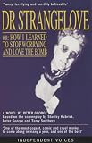 George, Peter: Doctor Strangelove, or, How I Learned to Stop Worrying and Love the Bomb : A Novel