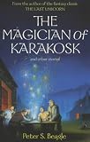 Beagle, Peter S.: The Magician of Karakosk and Other Stories Beagle, Peter S.: The Magician of Karakosk and Other Stories