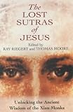 Riegert, Ray: Lost Sutras of Jesus : Unlocking the Ancient Wisdom of the Xian Monks Riegert, Ray: Lost Sutras of Jesus : Unlocking the Ancient Wisdom of the Xian Monks