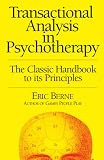 Berne, Eric: Transactional Analysis in Psychotherapy Berne, Eric: Transactional Analysis in Psychotherapy