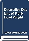 Hanks, David A.: The Decorative Designs of Frank Lloyd Wright Hanks, David A.: The Decorative Designs of Frank Lloyd Wright