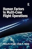 Orlady, Harry W.: Human Factors in Multi-Crew Flight Operations Orlady, Harry W.: Human Factors in Multi-Crew Flight Operations