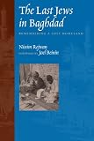 Rejwan, Nissim: The Last Jews in Baghdad: Remembering a Lost Homeland Rejwan, Nissim: The Last Jews in Baghdad: Remembering a Lost Homeland