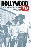 Anderson, Christopher: Hollywood TV: The Studio System in the Fifties