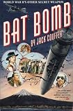 Couffer, Jack: Bat Bomb: World War Ii's Other Secret Weapon