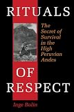 Bolin, Inge: Rituals of Respect: The Secret of Survival in the High Peruvian Andes Bolin, Inge: Rituals of Respect: The Secret of Survival in the High Peruvian Andes