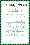 Barlas, Asma: "Believing Women" in Islam: Unreading Patriarchal Interpretations of the Quran Barlas, Asma: "Believing Women" in Islam: Unreading Patriarchal Interpretations of the Quran