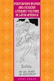 Unruh, Vicky: Performing Women And Modern Literary Culture in Latin America: Intervening Acts