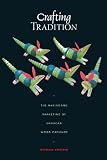 Chibnik, Michael: Crafting Tradition: The Making and Marketing of Oaxacan Wood Carvings