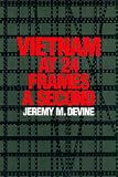 Devine, Jeremy M.: Vietnam at 24 Frames a Second: A Critical and Thematic Analysis of over 400 Films About the Vietnam War Devine, Jeremy M.: Vietnam at 24 Frames a Second: A Critical and Thematic Analysis of over 400 Films About the Vietnam War