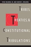 Deloria, Vine: Tribes, Treaties, and Constitutional Tribulations Deloria, Vine: Tribes, Treaties, and Constitutional Tribulations