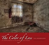 Codrescu, Andrei: The Color of Loss: An Intimate Portrait of New Orleans After Katrina Codrescu, Andrei: The Color of Loss: An Intimate Portrait of New Orleans After Katrina