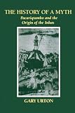 Urton, Gary: The History of a Myth: Pacariqtambo and the Origin of the Incas
