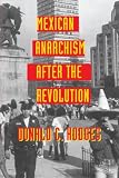 Hodges, Donald C.: Mexican Anarchism After the Revolution