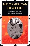 Huber, Brad R.: Mesoamerican Healers