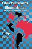 Kelly, Philip: Checkerboards and Shatterbelts: The Geopolitics of South America
