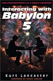 Lancaster, Kurt: Interacting With Babylon 5: Fan Performance in a Media Universe