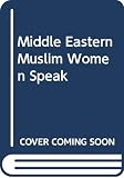 Bezirgan, Basima Qattan: Middle Eastern Muslim Women Speak Bezirgan, Basima Qattan: Middle Eastern Muslim Women Speak