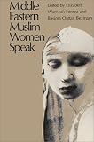 Fernea, Elizabeth W.: Middle Eastern Muslim Women Speak Fernea, Elizabeth W.: Middle Eastern Muslim Women Speak