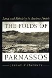 The Folds of Parnassos: Land and Ethnicity in Ancient Phokis (029275230X) by McInerney, Jeremy McInerney, Jeremy: The Folds of Parnassos: Land and Ethnicity in Ancient Phokis