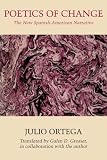 Ortega, Julio: Poetics of Change: The New Spanish-American Narrative