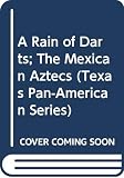 Brundage, Burr Cartwright: A Rain of Darts; The Mexican Aztecs: The Mexican Aztecs