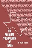 Atwood, E. Bagby: Regional Vocabulary of Texas Atwood, E. Bagby: Regional Vocabulary of Texas
