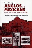 Montejano, David: Anglos and Mexicans in the Making of Texas, 1836-1986