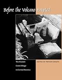 Sheets, Payson D.: Before the Volcano Erupted: The Ancient Ceren Village in Central America