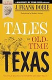 Dobie, James Frank: Tales of Old Time Texas Dobie, James Frank: Tales of Old Time Texas
