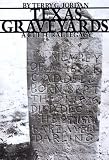 Jordan, Terry G.: Texas Graveyards: A Cultural Legacy Jordan, Terry G.: Texas Graveyards: A Cultural Legacy