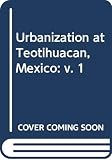 Millon, Rene: Urbanization at Teotihuacan, Mexico