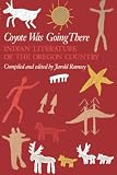 Ramsey, Jarold: Coyote Was Going There: Indian Literature of the Oregon Country Ramsey, Jarold: Coyote Was Going There: Indian Literature of the Oregon Country