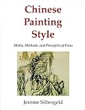 Silbergeld, Jerome: Chinese Painting Style : Media, Methods, and Principles of Form Silbergeld, Jerome: Chinese Painting Style : Media, Methods, and Principles of Form