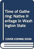 Wright, Robin K.: A Time of Gathering: Native Heritage in Washington State Wright, Robin K.: A Time of Gathering: Native Heritage in Washington State