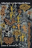 Keyser, James D.: Indian Rock Art of the Columbia Plateau