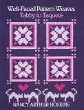 Hoskins, Nancy Arthur: Weft-Faced Pattern Weaves: Tabby to Taquete Hoskins, Nancy Arthur: Weft-Faced Pattern Weaves: Tabby to Taquete