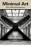 Colpitt, Frances: Minimal Art: The Critical Perspective Colpitt, Frances: Minimal Art: The Critical Perspective