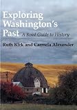 Kirk, Ruth: Exploring Washington's Past: A Road Guide to History Kirk, Ruth: Exploring Washington's Past: A Road Guide to History